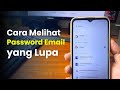 Cara Melihat Kata Sandi Akun Email yang Lupa