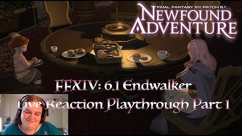 FFXIV: 6.1 Endwalker Playthrough Part 1 (Newfound Adventure) Live Reaction Spoilers
