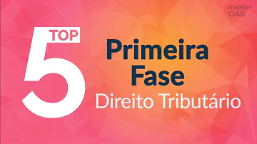 O que mais cai na OAB em Direito Tributário?
