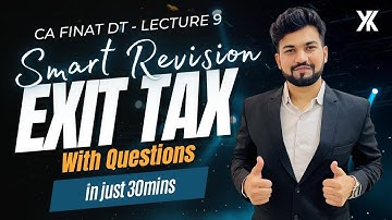 Exit Tax Revision with All Questions | CA Final DT Smart Revision for May/Nov 24 |Yash Khandelwal