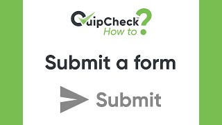 How to submit a form using the QuipCheck™ app | QuipCheck™ How to