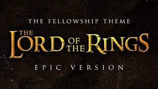 The Fellowship Theme - Lord of the Rings | EPIC VERSION