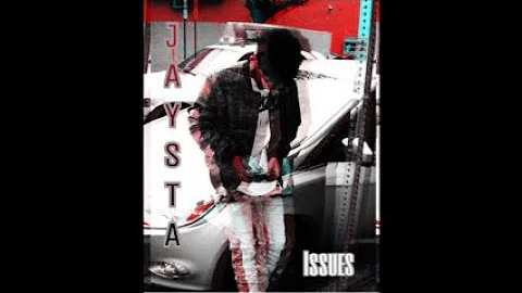 Jay$ta-Issues [Prod. By E Tunez]