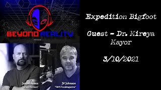 Expedition Bigfoot & Paranormal Stories - Dr. Mireya Mayor & Neal Parks - 031021