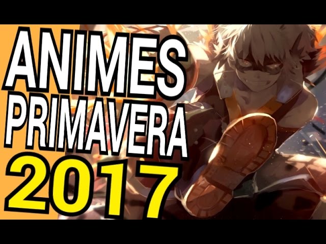 Animes da Primavera 2017 – Recomendados – PróximoNível