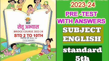 SUBJECT ENGLISH/STD 5TH/PRE TEST WITH ANSWERS/BRIDGE COURSE 2023-24/सेतू अभ्यास 2023-24