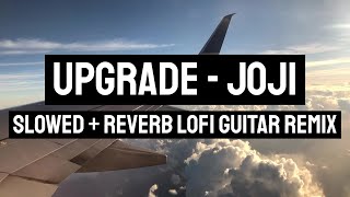 Upgrade - Joji (slowed + reverb lofi guitar remix)