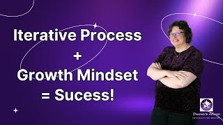 Iterative Process + Growth Mindset = SUCCESS!