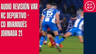 AUDIO REVISIÓN VAR | Segunda División | Jornada 21 | RC Deportivo - CD Mirandés | Minuto 76