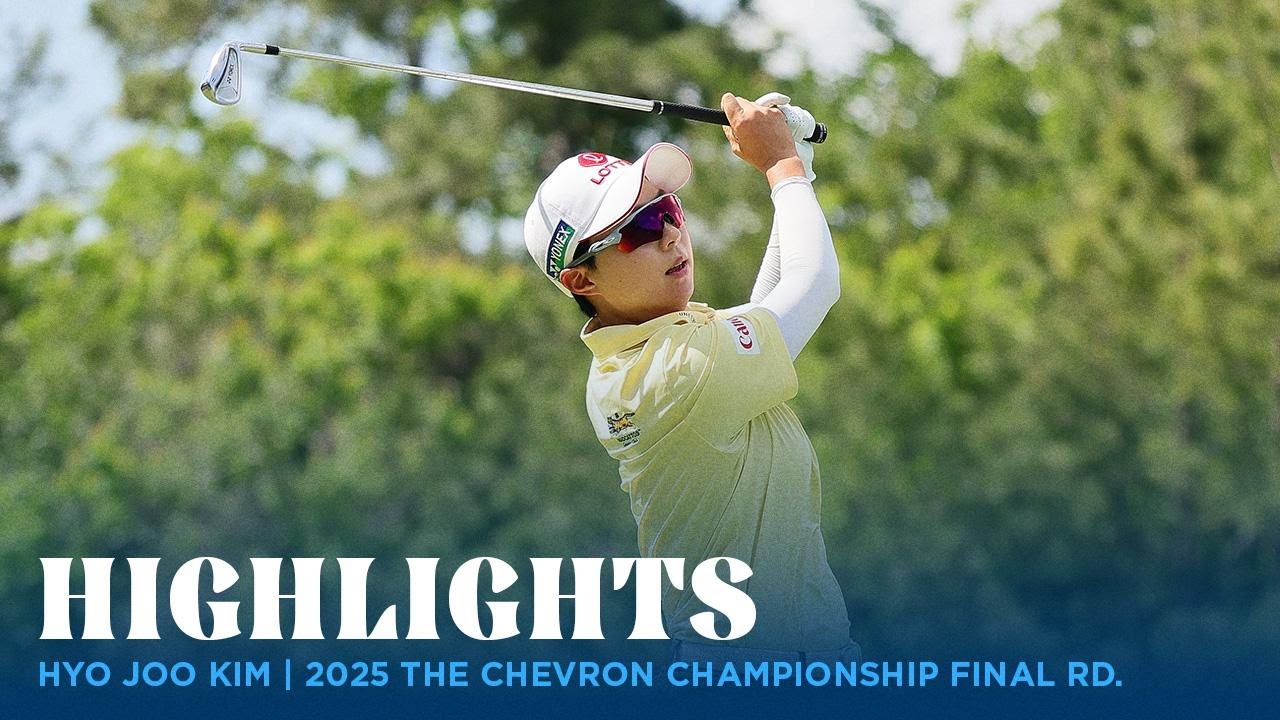 Hyo Joo Kim Highlights | 2025 The Chevron Championship Final Round