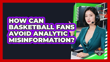 How Can Basketball Fans Avoid Analytic Misinformation? - Basketball Stats Central