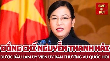 Đồng chí Nguyễn Thanh Hải được bầu làm Ủy viên Ủy ban Thường vụ Quốc hội | Đảng với Dân