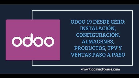 Odoo 19 desde cero: Instalación, Configuración, Almacenes, Productos, TPV y Ventas paso a paso