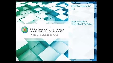 CCH® ProSystem fx® Tax: Setting Up a Consolidated  Return