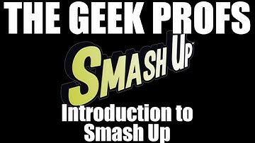 The Geek Profs: Introduction to Smash Up