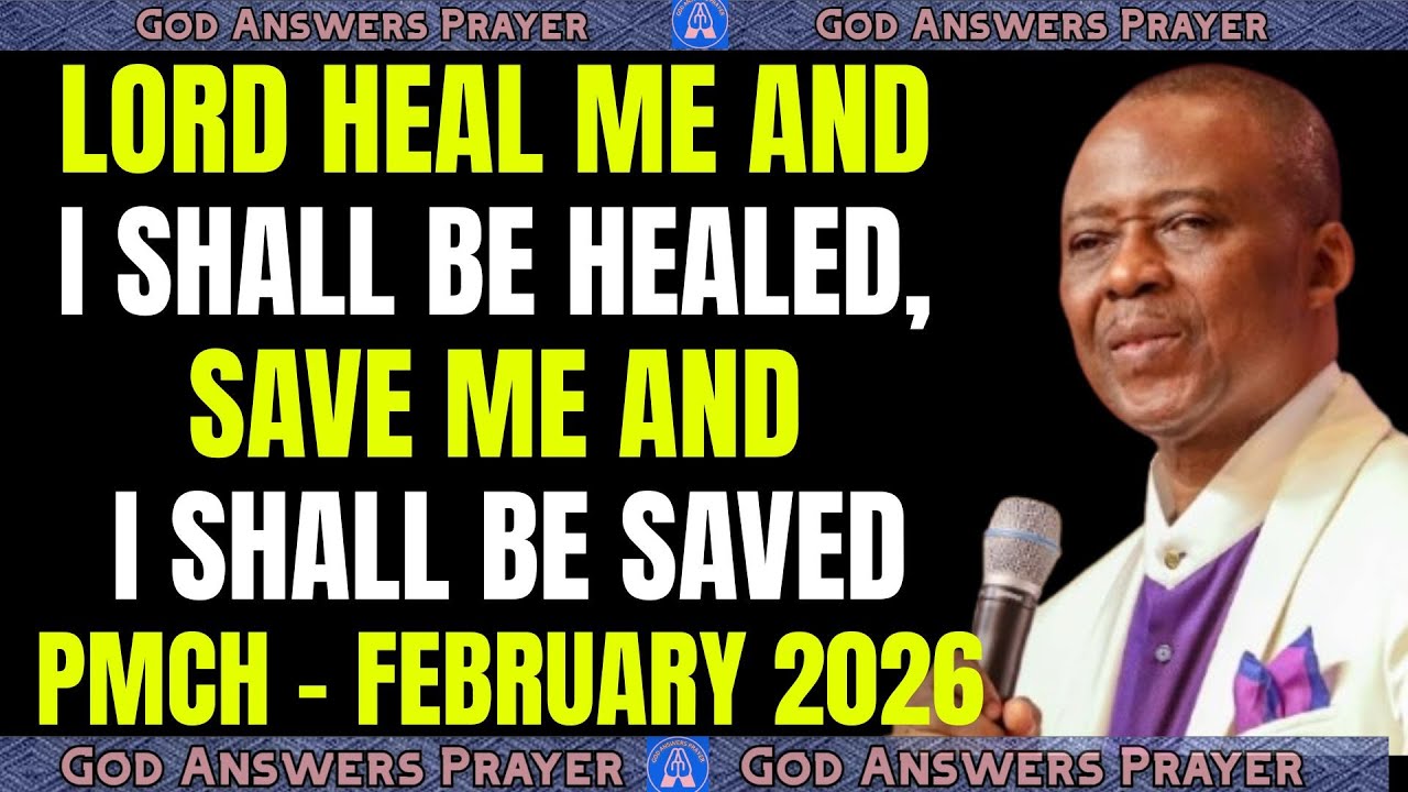 LORD HEAL ME AND I SHALL BE HEALED, SAVE ME AND I SHALL BE SAVEDPMCH - FEBRUARY 2026 - DR DK OLUKOYA
