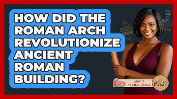 How Did The Roman Arch Revolutionize Ancient Roman Building? - All About Rome