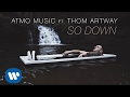 Atmo music  so down ft thom artway official