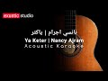 Nancy Ajram Ya Keter Acoustic Karaoke