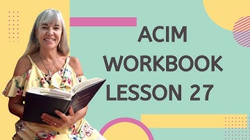 A Course in Miracles workbook lesson 27; "Above all else, I want to see." (W27)