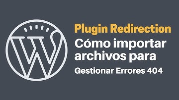 Plugin Redirection WordPress: Cómo IMPORTAR ARCHIVOS para Gestionar ERRORES 404 en tu Sitio Web