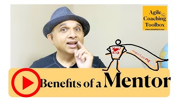 Benefits of a Mentor #agileCoachingToolbox #mentorship