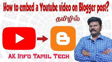 how to embed a youtube video on blogger post? | AK Info Tamil Tech