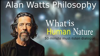 What is Human Nature: Alan Watts Explores the Depths of Human Nature and Cognitive Dimensions