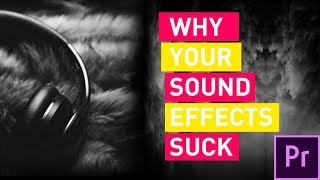 Why Your Sound Effects Suck