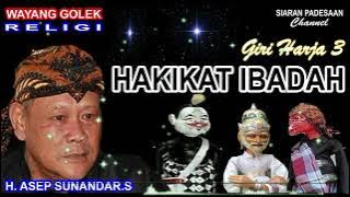 WAYANG GOLEK || HAKIKAT IBADAH || H. ASEP SUNANDAR SUNARYA @siaranpadesaan08 