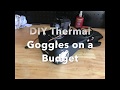 DIY Thermal Goggles