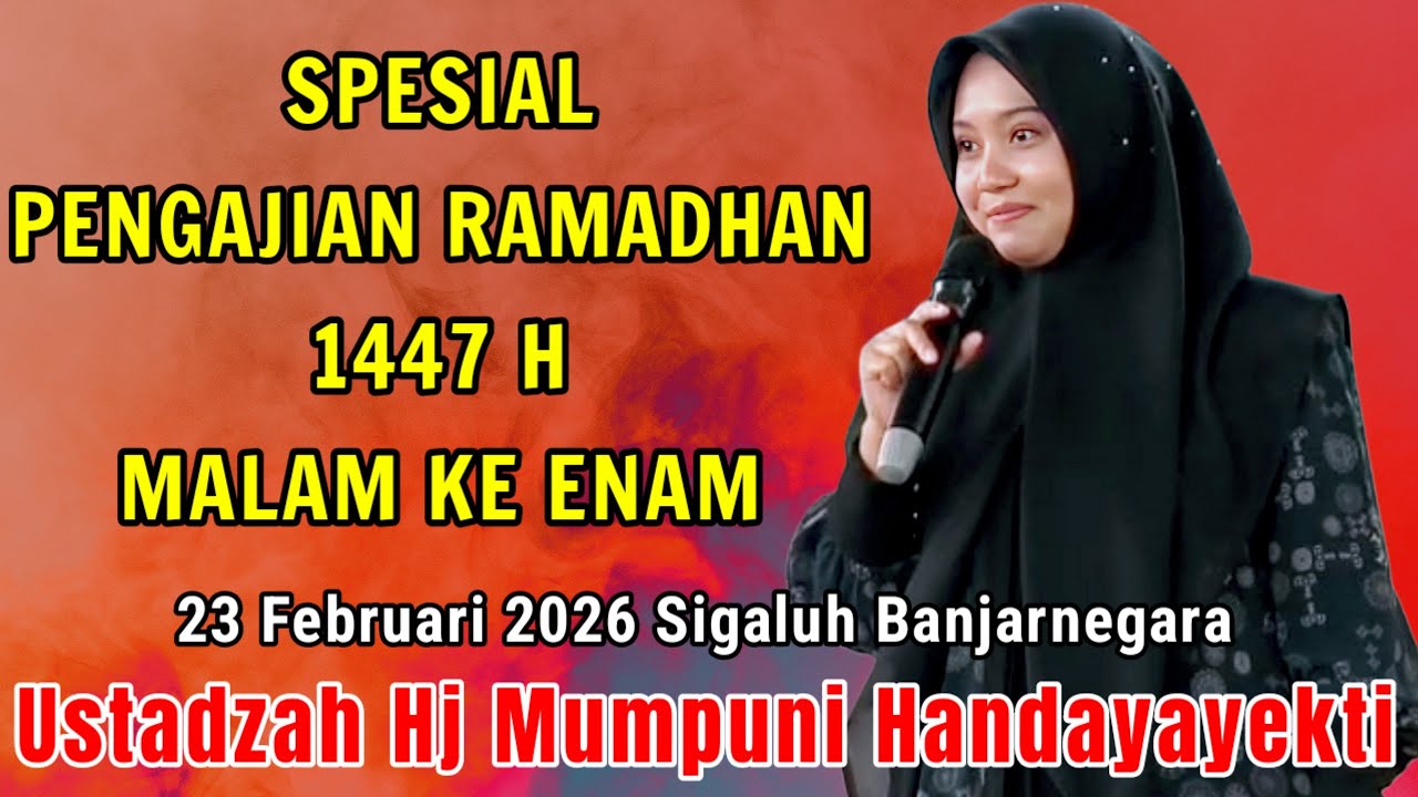 SPESIAL PENGAJIAN RAMADHAN 1447 H BERSAMA USTADZAH HJ MUMPUNI HANDAYAYEKTI DI MALAM KE ENAM 