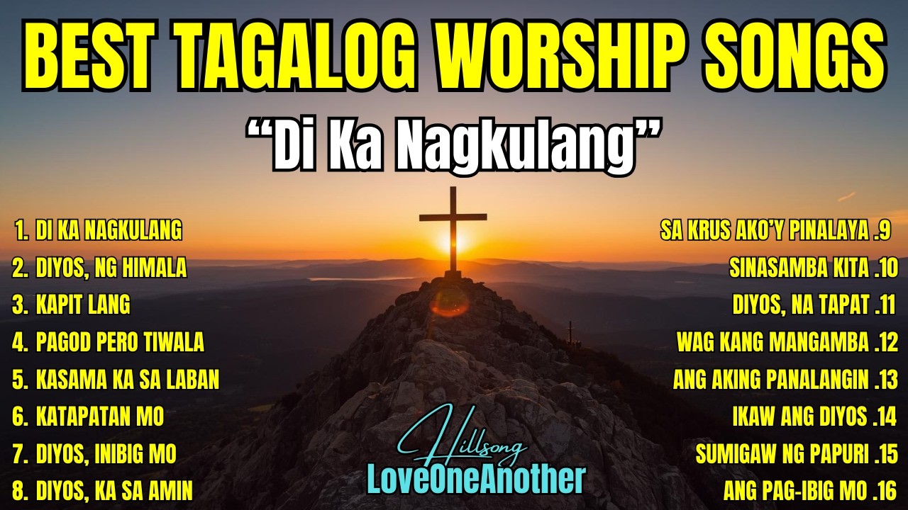 Best Tagalog Worship Songs for All Time| Top Praise and Worship Songs- DI KA NAGKULANG with Lyrics