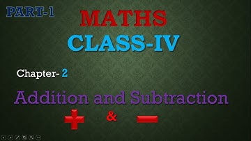 CLASS-4 MATHS-CHAPTER-2 ADDITION AND SUBTRACTION PART-1