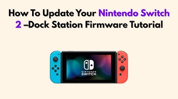How To Update Your Nintendo Switch 2 –Dock Station Firmware Tutorial