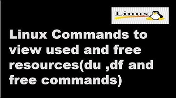 Linux Commands to view used and free resources du ,df and free commands || ||Linux Tutorial
