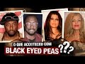 O que aconteceu com o BLACK EYED PEAS?