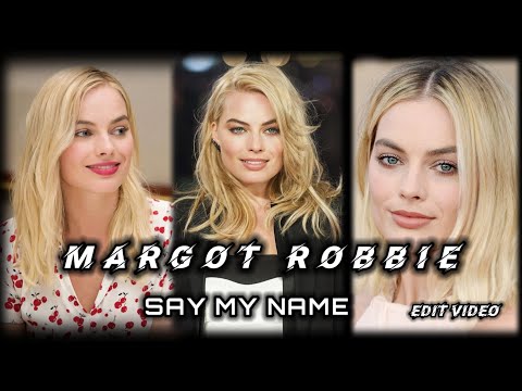 MARGOT ROBBIE || SAY MY NAME || EDIT VIDEO || BM FUN ||