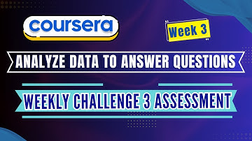 Coursera - Analyze Data to Answer Questions- Week 3-Weekly challenge 3 assessment