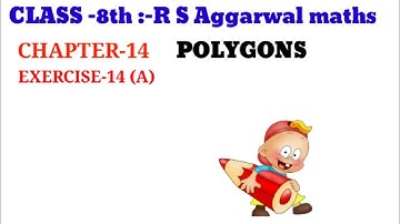 CLASS-8TH:-MATHS/CHAPTER-14/ POLYGONS /R S AGGARWAL MATHEMATICS SOLUTION /EXERCISE-14 A