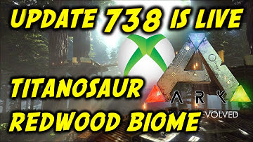 ARK SURVIVAL EVOLVED UPDATE 738 RELEASED (XBOX) - TITAN- REDWOOD - CHAIN BOLA