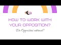 Astrology how to work with your opposition