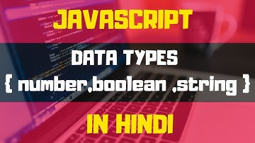 #2 - DATA TYPES (NUMBER , BOOLEAN, STRING) | JAVASCRIPT TUTORIALS IN HINDI