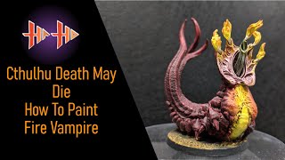 CMON Cthulhu Death May Die Painting Guide Ep.4 Fire Vampire ( How to Paint Fire Vampire ) Contrast