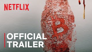 Trust No One: The Hunt for the Crypto King | Official Trailer | Netflix
