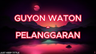 Video thumbnail of "GUYONWATON - PELANGGARAN {LIRIK LAGU]"