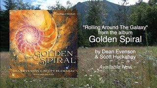 "Rolling Around the Galaxy" from GOLDEN SPIRAL by Dean Evenson & Scott Huckabay