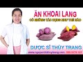 Ăn khoai lang có tác dụng gì? Ăn nhiều khoai lang có tốt