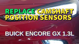 2024-2026 BUICK ENCORE GX 1.3L FWD Turbo - Bad Camshaft Position Sensors