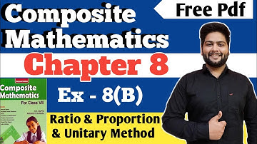Composite Mathematics Class 7|Chapter - 8|Ex 8(B)|Ratio & Proportion & Unitary Method| Sk gupta